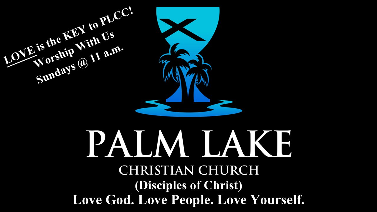 Palm Lake Christian Church: Love is the key to PLCC